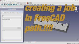 How to create a job in FreeCAD path 0.18