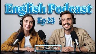 Learn English with Podcast Episode 23  English Conversation for Beginners