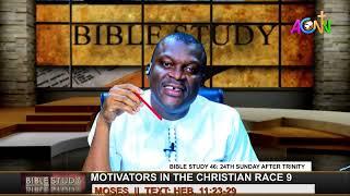 BIBLE STUDY 46: 24TH SUNDAY AFTER TRINITY || MOTIVATORS IN THE CHRISTIAN RACE || MOSES