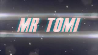 Mr Tomi ► First Intro