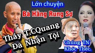 Thoi xong,Bà Hằng rung sợ thầy Quang đã nhận tội khi xúc phạm Sư Minh Tuệ