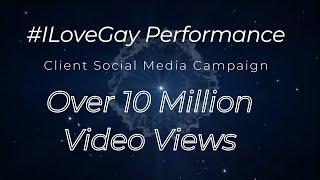 Pink Media: #ILoveGay Network Performance - Over 10 million video views in one week!