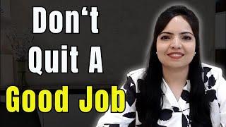 10 Signs that you are in a Good Job, don't quit just seeing the Trends.. 