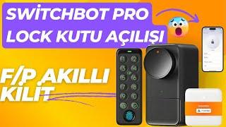 SwitchBot Lock Pro Kutu Açılışı | En F/P Akıllı Kilit