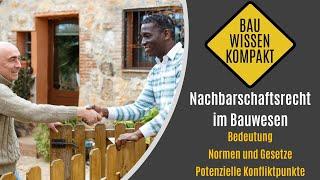 Nachbarschaftsrecht im Bauwesen - Bedeutung / Normen und Gesetze / Konfliktpunkte -- KOMPAKT ERKLÄRT