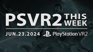 PSVR2 (still not dead) THIS WEEK | June 23, 2024 | New Games, Updates, Deals & More!