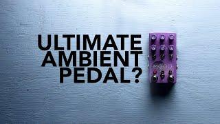 Chase Bliss Mood MKII: The ultimate ambient music pedal?