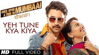 Yeh Tune Kya Kiya Song Once upon A Time In Mumbaai Dobara | Pritam | Akshay Kumar, Sonakshi Sinha