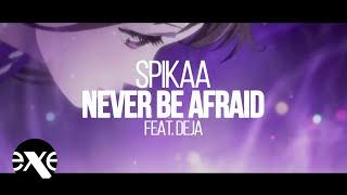 SPIKAA - Never Be Afraid (feat. Deja)