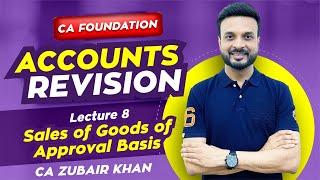 CA Foundation Accounts Revision I Lecture 8 I Sales of Goods on Approval Basis I CA Zubair Khan