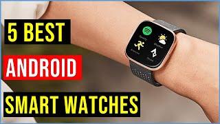 Best Android Smartwatch in 2022 | Top 5  Best Android Smart Watch | Best Smartwatches - Reviews