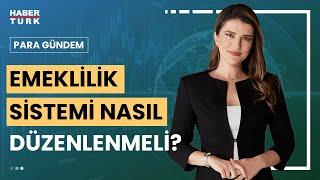 Kademeli emeklilik gündeme gelir mi? | Para Gündem - 30 Mayıs 2024