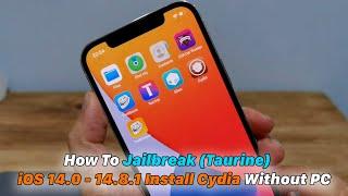 Jailbreak (Taurine) iOS 14.0 - 14.8.1 Install Cydia Without PC