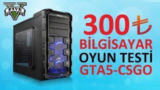 300TL Bilgisayar Oyun Testi | GTA5-CSGO