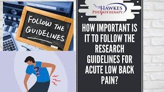 How important is it to follow the research guidelines for acute low back pain?