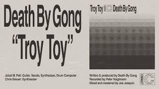 DEATH BY GONG - TROY TOY (Official Audio)