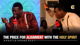 THE PRICE FOR ALIGNMENT WITH THE HOLY SPIRIT - APOSTLE AROME OSAYI