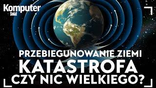 Nadchodzi przebiegunowanie Ziemi. Czy jest się czego bać?