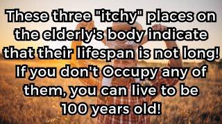 These 3 "itchy" places on the elderly's body indicate that their lifespan is not long!