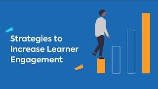 Strategies to Increase Learner Engagement with Training