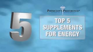 Physician's Preference - Top 5 Supplements For Energy