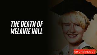 Death of Melanie Hall Youtube