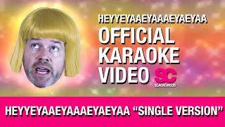 HEYYEYAAEYAAAEYAEYAA Official Karaoke Video