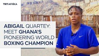 Meet Ghana's First Female World Boxing Champion Abigail Quartey