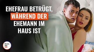 Ehefrau betrügt, während der Ehemann im Haus ist | @DramatizeMeDeutsch