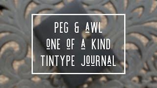 PEG & AWL ONE OF A KIND TINTYPE JOURNAL * HANDMADE JOURNAL * VINTAGE JOURNAL