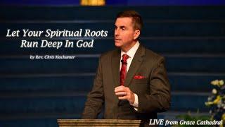 Let Your Spiritual Roots Run Deep in the Lord | Live from Grace Cathedral