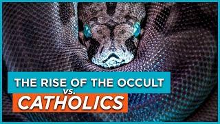 The Rise of the Occult vs Catholics