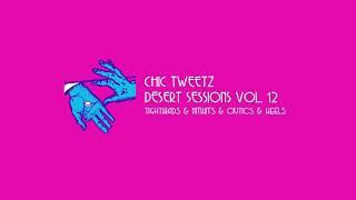 Chic Tweetz (Audio) - Desert Sessions Vol. 12