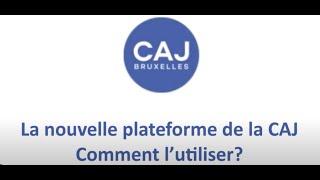 La nouvelle plateforme de la CAJ : comment l'utiliser ?