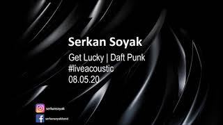 #liveacoustic | Get Lucky (Daft Punk) | Serkan Soyak