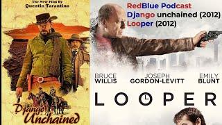 Looper 2012- Django Unchained 2012- RedBlue Pod121