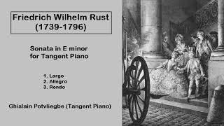 Friedrich Wilhelm Rust (1739-1796) - Sonata in E minor for Tangent Piano