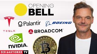 Opening Bell: Bitcoin, Nasdaq, Nvidia, Broadcom, Tesla, Palantir, Boeing