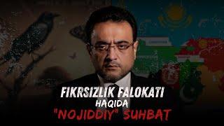 FIKRSIZLIK FALOKATI HAQIDA "NOJIDDIY" SUHBAT