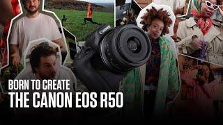 The Canon EOS R50 - Born to create