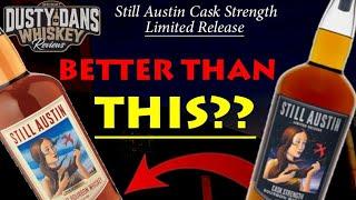 Still Austin Cask Strength Bourbon Whiskey | Better than the standard release??