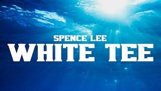 Spence Lee - White Tee (Lyrics)