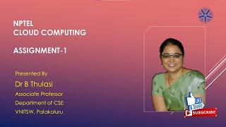 NPTEL  Cloud computing ASSIGNMENT- 1 || Dr Thulasi Bikku