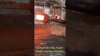 DURGAPUR STEEL PLANT || ️️WHEEL MAKING PROCESS || PART 2.