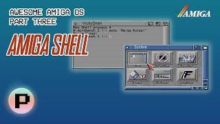 Awesome AmigaOS Part 3 - The Amiga Shell History and Features (AmigaDOS)