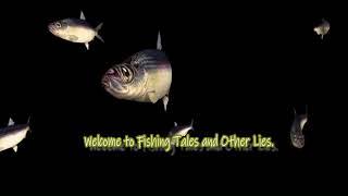 Welcome to Fishing Tales and Other Lies.