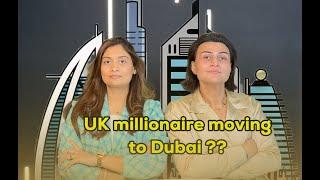 UK millionaire moving to Dubai ??