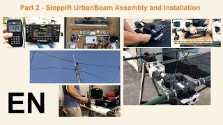 Part 2 – SteppIR UrbanBeam, “Step by Step” Assembly and Installation