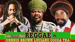 Best Of Reggae Mix 2023 Luciano The Messenger,Dennis Brown Crown Prince Of Reggae,Sweat Sweat Cocoa