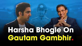 Harsha Bhogle on Gautam Gambhir as the New India Head Coach